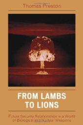 book From Lambs to Lions: Future Security Relationships in a World of Biological and Nuclear Weapons