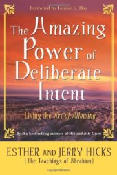 book The Amazing Power of Deliberate Intent: Living the Art of Allowing