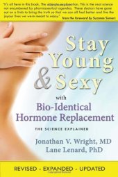 book Stay Young & Sexy with Bio-Identical Hormone Replacement: The Science Explained