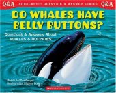 book Scholastic Q & A: Do Whales Have Belly Buttons? (Scholastic Question & Answer)