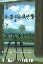 book The Borderlands of Science: Where Sense Meets Nonsense