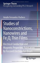 book Studies of Nanoconstrictions, Nanowires and Fe₃O₄ Thin Films: Electrical Conduction and Magnetic Properties. Fabrication by Focused Electron/Ion Beam