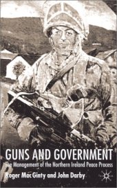 book Guns And Government: The Management of the Northern Ireland Peace Process