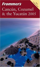 book Frommer's Cancún, Cozumel & the Yucatán 2005 (Frommer's Complete)