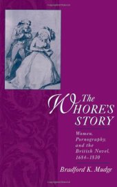 book The Whore's Story: Women, Pornography, and the British Novel, 1684-1830 (Ideologies of Desire)