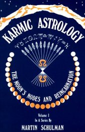 book Karmic Astrology, Volume 1: The Moon's Nodes and Reincarnation (Karmic Astrology)