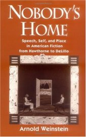 book Nobody's Home: Speech, Self, and Place in American Fiction from Hawthorne to DeLillo