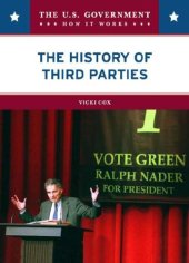 book The History of the Third Parties (The U.S. Government: How It Works)