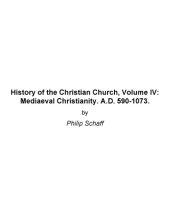 book History of the Christian Church. Volume IV. Mediaeval Christianity A.D. 590-1073