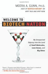 book Welcome to Biotech Nation: My Unexpected Odyssey into the Land of Small Molecules, Lean Genes, and Big Ideas