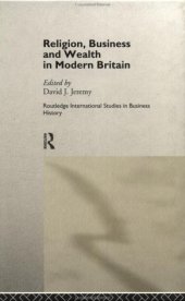 book Religion, Business and Wealth in Modern Britain (Routledge International Studies in Business History)