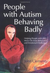 book People With Autism Behaving Badly: Helping People with ASD Move on from Behavioral and Emotional Challenges