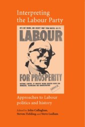 book Interpreting the Labour Party: Approaches to Labour Politics and History (Critical Labour Movement Studies)