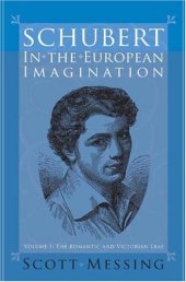 book Schubert in the European Imagination, Volume 1: The Romantic and Victorian Eras (Eastman Studies in Music)