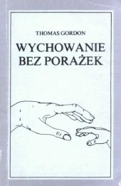 book Wychowanie bez porażek: Rozwiązywanie konfliktów między rodzicami a dziećmi