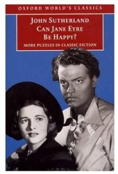 book Can Jane Eyre Be Happy?: More Puzzles in Classic Fiction (Oxford World's Classics)