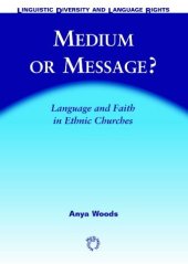 book Medium or Message?: Language and Faith in Ethnic Churches (Linguistic Diversity and Language Rights)