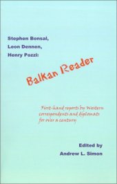 book Balkan Reader: First-Hand Reports by Western Correspondents and Diplomats for over a Century