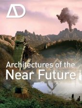 book Architectures of the Near Future (Architectural Design September   October 2009, Vol. 79, No. 5)