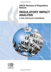 book OECD Reviews of Regulatory Reform Regulatory Impact Analysis:  A Tool for Policy Coherence