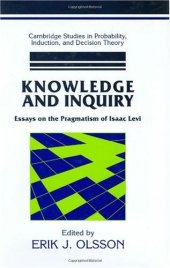 book Knowledge and Inquiry: Essays on the Pragmatism of Isaac Levi