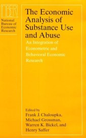 book The Economic Analysis of Substance Use and Abuse: An Integration of Econometric and Behavioral Economic Research (National Bureau of Economic Research Conference Report)