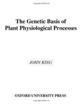 book The Genetic Basis of Plant Physiological Processes