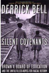 book Silent Covenants: Brown v. Board of Education and the Unfulfilled Hopes for Racial Reform