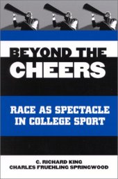 book Beyond the Cheers: Race As Spectacle in College Sport