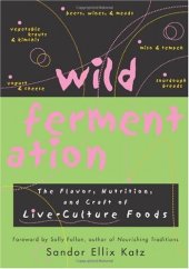 book Wild Fermentation: The Flavor, Nutrition, and Craft of Live-Culture Foods