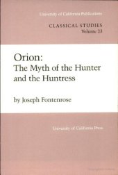 book Orion: The Myth of the Hunter and the Huntress (University of California Publications in Classical Studies)