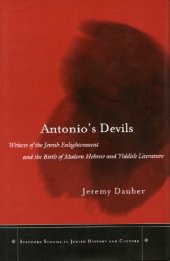 book Antonio's Devils: Writers of the Jewish Enlightenment and the Birth of Modern Hebrew and Yiddish Literature (Stanford Studies in Jewish History and C)