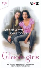 book Gilmore Girls 1. Wie die Mutter, so die Tochter.