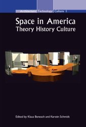 book Space in America: Theory  History  Culture (Architecture Technology Culture (ATC) 1) (Architecture - Technology - Culture)