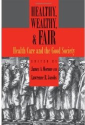 book Healthy, Wealthy, & Fair: Health Care and the Good Society