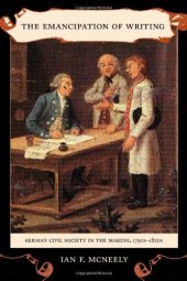 book The Emancipation of Writing: German Civil Society in the Making, 1790s-1820s