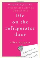 book Life on the Refrigerator Door: Notes Between a Mother and Daughter, a novel