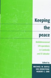 book Keeping the Peace: Multidimensional UN Operations in Cambodia and El Salvador