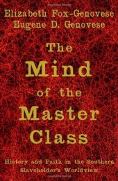 book The Mind of the Master Class: History and Faith in the Southern Slaveholders' Worldview