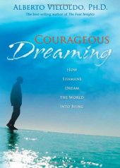 book Courageous Dreaming: How Shamans Dream the World into Being