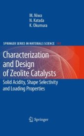 book Characterization and Design of Zeolite Catalysts: Solid Acidity, Shape Selectivity and Loading Properties