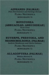 book Aiphanes (Flora Neotropica Monograph No. 70) Roystonea (FN No. 71) Euterpe, Prestoea, and Neonicholsonia (FN No. 72) Allagoptera (FN No. 73)