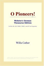 book O Pioneers! (Webster's German Thesaurus Edition)