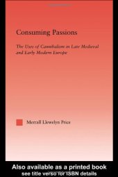 book Consuming Passions: The Uses of Cannibalism in Late Medieval and Early Modern Europe