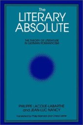 book The Literary Absolute: The Theory of Literature in German Romanticism