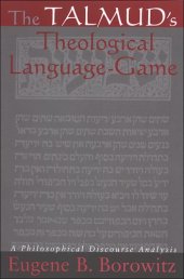 book The Talmud's Theological Language-Game: A Philosophical Discourse Analysis (S U N Y Series in Jewish Philosophy)