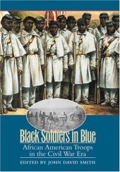 book Black Soldiers in Blue: African American Troops in the Civil War Era