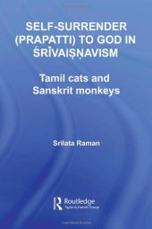 book Self-Surrender (Prapatti) To God In Shrivaishnavism: Tamil Cats and Sanskrit Monkeys