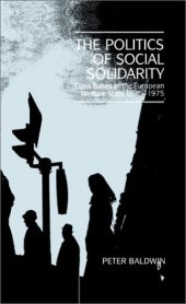 book The Politics of Social Solidarity: Class Bases of the European Welfare State 1875-1975