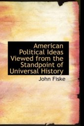 book American political ideas viewed from the standpoint of universal history: Three lectures delivered at the Royal institution of Great Britain in May, 1880,